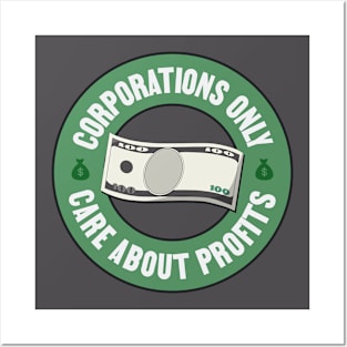 Corporations Only Care About Profits - Anti Capitalism Posters and Art